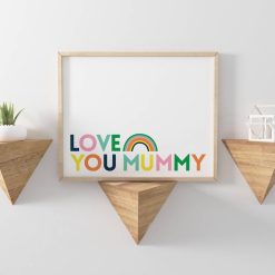 Love You Mummy Mothers Day Print